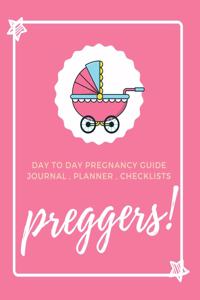 Preggers! Day To Day Pregnancy Guide