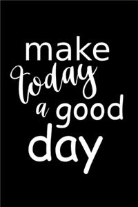 2020 Weekly Planner Motivational Make Today A Good Day 134 Pages