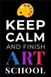Keep Calm and Finish Art School