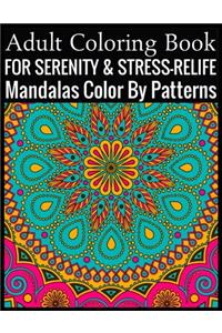 Adult Coloring Book For Serenity & Stress-Relief Mandalas Color By Patterns