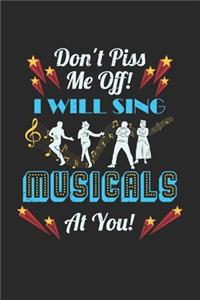Don't Piss Me Off! I Will Sing Musicals At You!