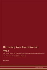 Reversing Your Excessive Ear Wax