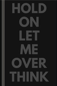 Hold On Let Me Overthink This