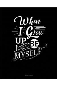 When I Grow Up I Want To Be Myself