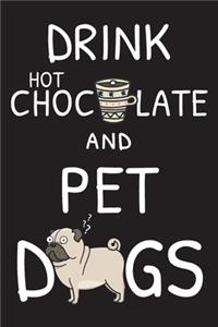 Drink Hot Chocolate & Pet Dogs