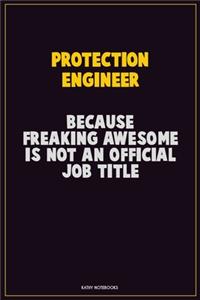 Protection Engineer, Because Freaking Awesome Is Not An Official Job Title