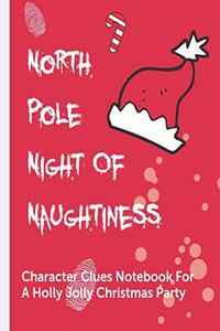 North Pole Night Of Naughtiness Character Clues Notebook For A Holly Jolly Christmas Party
