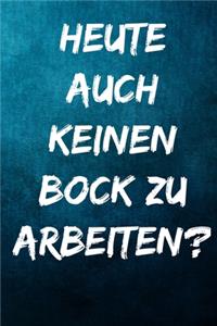 Heute auch keinen Bock zu arbeiten?