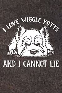 I Love Wiggle Butts And I Cannot Lie