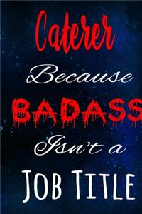 Caterer Because Badass Isn't a Job Title