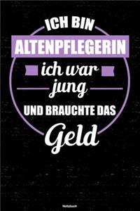 Ich bin Altenpflegerin ich war jung und brauchte das Geld Notizbuch