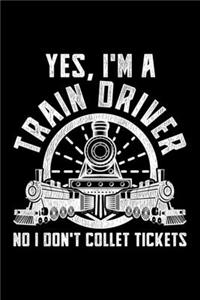 Yes, I'm A Train Driver No I Don't Collect Tickets