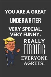 You Are A Great Underwriter Very Special. Very Funny. Really Terrific Everyone Agrees! Notebook: Trump Gag, Lined Journal, 120 Pages, 6 x 9, Matte Finish