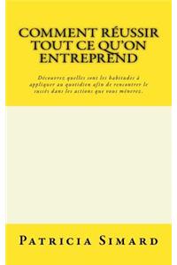 Comment R�ussir Tout Ce Qu'on Entreprend