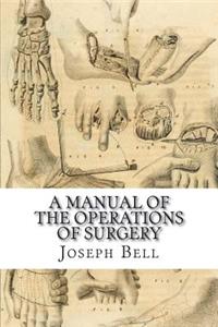 A Manual of the Operations of Surgery