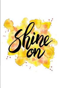 Shine on