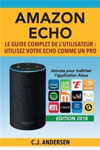 Amazon Echo - Le guide complet de l'utilisateur
