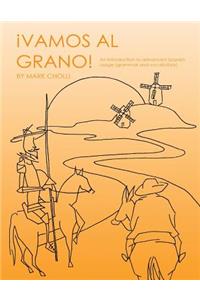 Vamos Al Grano!: An Introduction to Advanced Spanish Usage (Grammar and Vocabulary)
