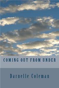 Coming Out From Under