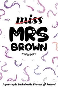 Miss Mrs Brown Super-Simple Bachelorette Planner & Journal