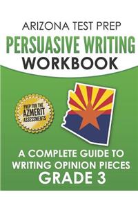 ARIZONA TEST PREP Persuasive Writing Workbook Grade 3