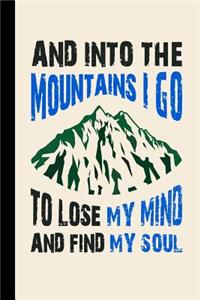 And Into the Mountains I Go to Lose My Mind and Find My Soul