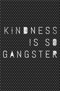 Kindness Is So Gangster