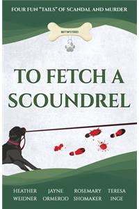 To Fetch a Scoundrel