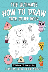 Ultimate How to Draw Cute Stuff Book