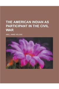 The American Indian as Participant in the Civil War