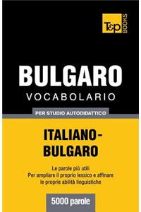 Vocabolario Italiano-Bulgaro per studio autodidattico - 5000 parole