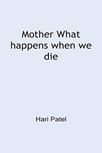 Mother What Happens When We Die