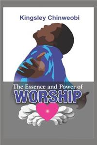 The Essence and Power of Worship