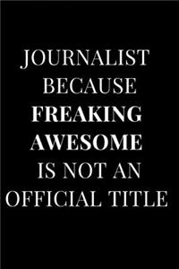 Journalist Because Freaking Awesome Is Not an Official Title