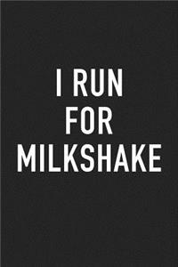 I Run for Milkshake