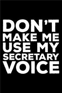 Don't Make Me Use My Secretary Voice