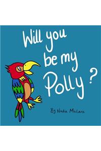 Will you be my Polly?