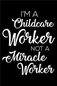 I'm a Childcare Worker Not a Miracle Worker