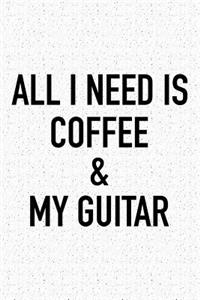 All I Need Is Coffee and My Guitar