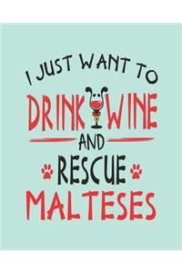 I Just Want to Drink Wine and Rescue Malteses