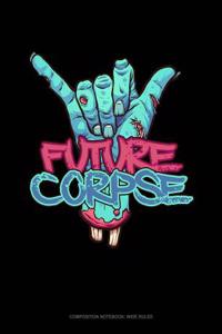 Future Corpse: Composition Notebook: Wide Ruled