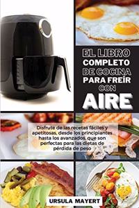 El Libro Completo de Cocina Para Freír con Aire