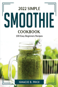 2022 Simple Smoothie Cookbook