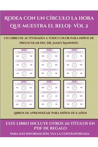 Libros de aprendizaje para niños de 6 años (Rodea con un círculo la hora que muestra el reloj- Vol 2)