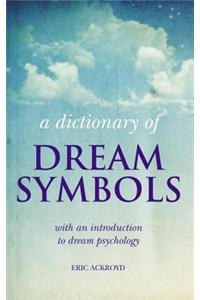 A Dictionary of Dream Symbols: With an Introduction to Dream Psychology