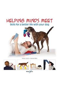 Helping Minds Meet: Skills for a Better Life With Your Dog