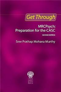 Get Through MRCPsych: Preparation for the CASC, Second edition: Preparation for the CASC, Second edition
