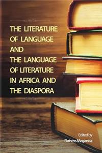 The Literature of Language and the Language of Literature in Africa and the Diaspora