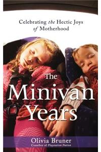 The Minivan Years: Celebrating the Hectic Joys of Motherhood