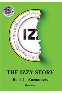 IZ The Izzy Story - Book 1 Encounters